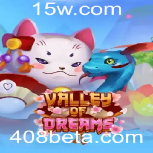 ValleyofDreams: Explorando o Mundo Mágico com 408bet